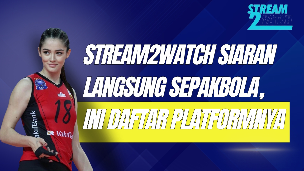 Stream2watch Siaran Langsung Sepakbola, Ini Daftar Platformnya